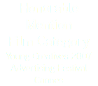 Honorable Mention
Film Category
Young Creatives 2007
Advertising Festival
Cannes