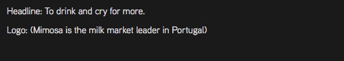 Headline: To drink and cry for more. Logo: (Mimosa is the milk market leader in Portugal)
